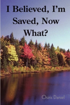 Paperback I Believed, I'm Saved, Now What? Book