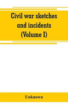 Paperback Civil war sketches and incidents (Volume I) Book