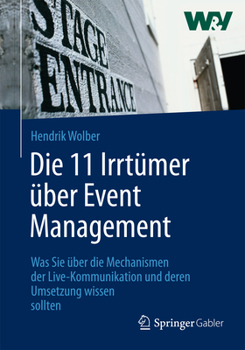 11 Irrtumer Uber Eventmanagement: Was Sie Uber Die Konzeption Von Events Und Uber Deren Erfolgreiche Realisierung Wissen Sollten