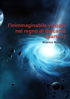 Paperback l'inimmaginabile viaggio nel regno di Balcania (parte 1) [Italian] Book