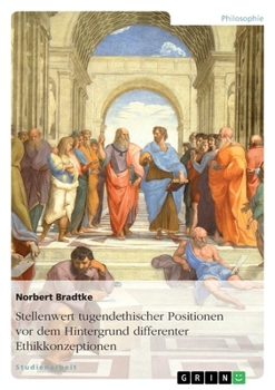 Paperback Stellenwert tugendethischer Positionen vor dem Hintergrund differenter Ethikkonzeptionen [German] Book