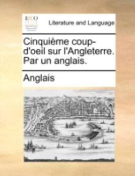 Paperback Cinqui?me Coup-d'Oeil Sur l'Angleterre. Par Un Anglais. [French] Book