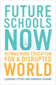 Paperback Future Schools Now: Reimagining Education for a Disrupted World Book