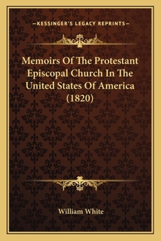 Paperback Memoirs Of The Protestant Episcopal Church In The United States Of America (1820) Book