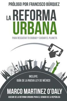 Paperback La Reforma Urbana: Para Rescatar tu Ciudad y Cuidar el Planeta [Spanish] Book