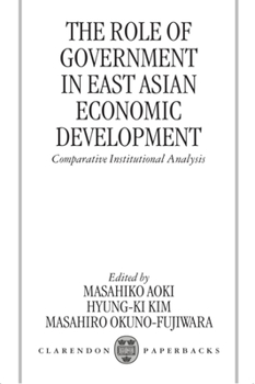 Paperback The Role of Government in East Asian Economic Development: Comparative Institutional Analysis Book