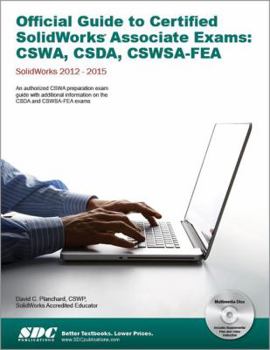 Perfect Paperback Official Guide to Certified SolidWorks Associate Exams - CSWA, CSDA, CSWSA-FEA (SolidWorks 2015, 2014, 2013, and 2012) Book