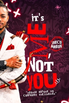 Paperback Its Me, Not You: People Refuse To Confront Themselves Book