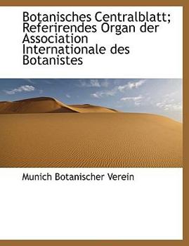 Hardcover Botanisches Centralblatt; Referirendes Organ Der Association Internationale Des Botanistes Book