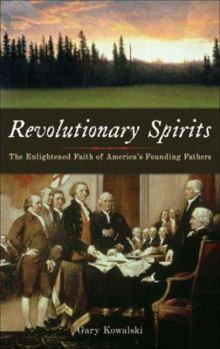 Hardcover Revolutionary Spirits: The Enlightened Faith of America's Founding Fathers Book