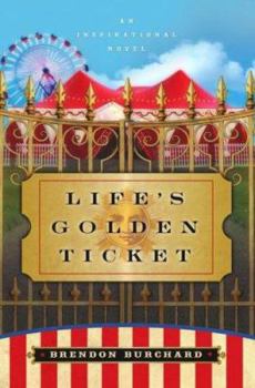Hardcover Life's Golden Ticket: An Inspirational Novel Book