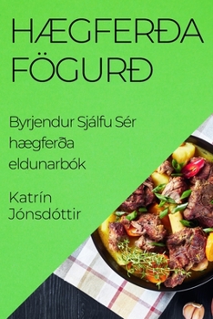 Paperback Hægferða Fögurð: Byrjendur Sjálfu Sér hægferða eldunarbók [Icelandic] Book