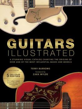Hardcover Guitars Illustrated: A Stunning Visual Catalog Charting the Origins of Over 200 of the Most Influential Makes & Models [With Poster] Book