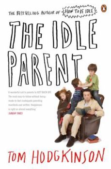 Paperback The Idle Parent: Why Less Means More When Raising Kids Book