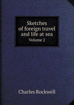 Paperback Sketches of foreign travel and life at sea Volume 2 Book