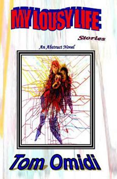 Paperback My Lousy Life Stories: An Abstract Novel Book