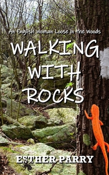 Paperback Walking with Rocks: An English Woman Loose in the Woods Book