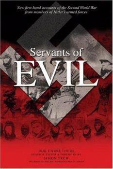 Paperback Servants of Evil: New First-Hand Accounts of the Second World War from Survivors of Hitler's Armed Forces Book
