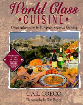 Hardcover World Class Cuisine: Great Adventures in European Regional Cooking Book