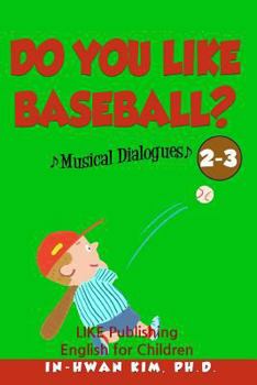 Paperback Do you like baseball? Musical Dialogues: English for Children Picture Book 2-3 Book