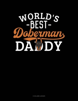 Paperback World's Best Doberman Daddy: 5 Column Ledger Book