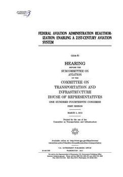 Paperback Federal Aviation Administration reauthorization: enabling a 21st-century aviation system Book