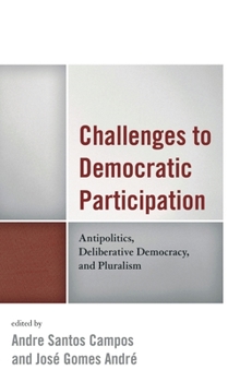 Hardcover Challenges to Democratic Participation: Antipolitics, Deliberative Democracy, and Pluralism Book