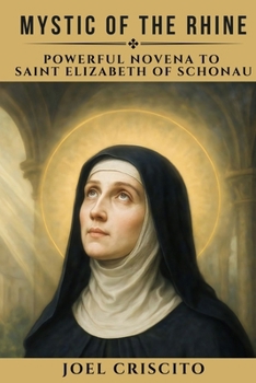 Paperback Mystic of the Rhine: Powerful Novena to Saint Elizabeth of Schonau Book