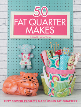 Paperback 50 Fat Quarter Makes: Fifty Sewing Projects Made Using Fat Quarters Book