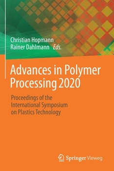 Paperback Advances in Polymer Processing 2020: Proceedings of the International Symposium on Plastics Technology Book