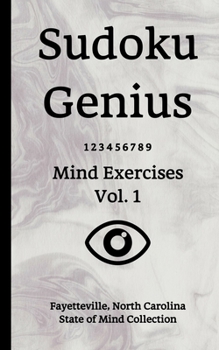 Sudoku Genius Mind Exercises Volume 1: Fayetteville, North Carolina State of Mind Collection