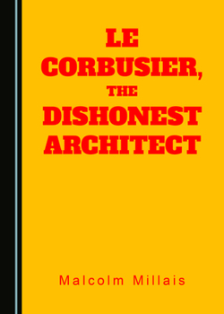 Hardcover Le Corbusier, the Dishonest Architect Book