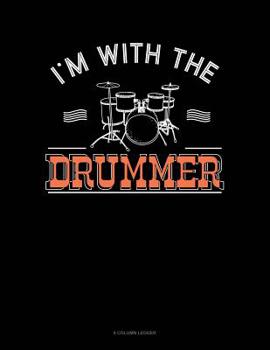 Paperback I'm With The Drummer: 8 Column Ledger Book