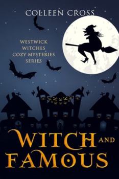 Paperback Witch and Famous: A Westwick Witches Cozy Mystery: Westwick Witches Cozy Mysteries Book