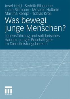 Paperback Was Bewegt Junge Menschen?: Lebensführung Und Solidarisches Handeln Junger Beschäftigter Im Dienstleistungsbereich [German] Book