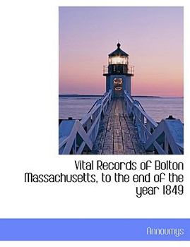 Paperback Vital Records of Bolton Massachusetts, to the End of the Year 1849 [Large Print] Book