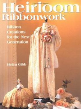 Paperback Heirloom Ribbonwork: Ribbon Creations for the Next Generation Book