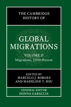 The Cambridge History of Global Migrations: Volume 2, Migrations, 1800–Present