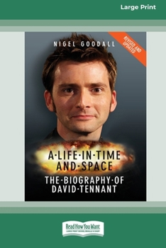 Paperback A Life in Time and Space: The Biography of David Tennant (16pt Large Edition) [Large Print] Book