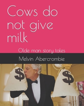 Paperback Cows do not give milk: Olde man story tales Book