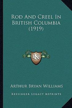 Paperback Rod And Creel In British Columbia (1919) Book