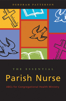 Mass Market Paperback Essential Parish Nurse: ABCs for Congregational Health Ministry Book