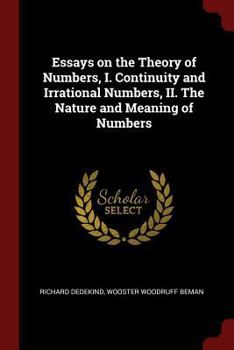 Paperback Essays on the Theory of Numbers, I. Continuity and Irrational Numbers, II. The Nature and Meaning of Numbers Book