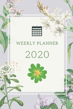 Paperback Weekly Planner 2020: Beautiful Planner / Organizer / Tracker / Weekly Agenda / Size 6" x 9" With Unique Flower Design Cover For Woman And G Book