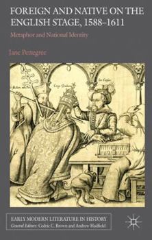 Foreign and Native on the English Stage, 1588-1611: Metaphor and National Identity - Book  of the Early Modern Literature in History