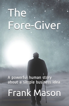 Paperback The Fore-Giver: A powerful human story about a simple business idea Book