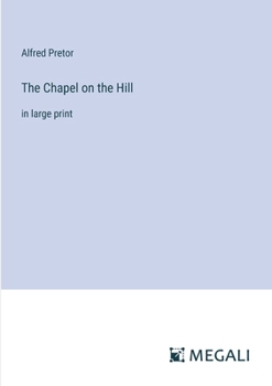 Paperback The Chapel on the Hill: in large print Book
