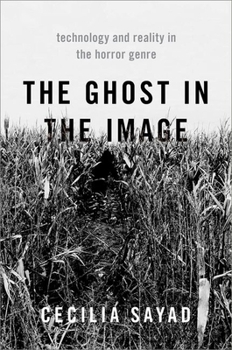 Hardcover The Ghost in the Image: Technology and Reality in the Horror Genre Book