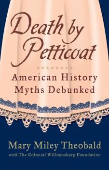 Paperback Death by Petticoat: American History Myths Debunked Book
