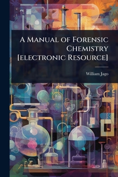 Paperback A Manual of Forensic Chemistry [electronic Resource] Book